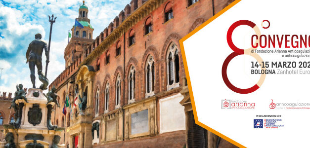 8° Convegno Fondazione Arianna Anticoagulazione e Anticoagulazione.it – Bologna, 14-15 Marzo 2024