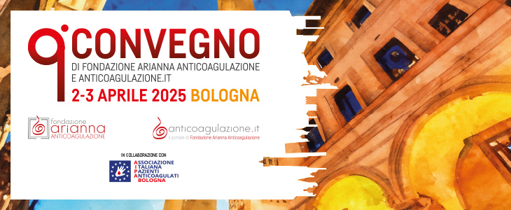 9° Convegno Fondazione Arianna Anticoagulazione e Anticoagulazione.it – Bologna, 2-3 Aprile 2025