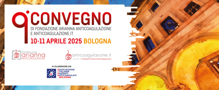 9° Convegno Fondazione Arianna Anticoagulazione e Anticoagulazione.it – Bologna, 10-11 Aprile 2025